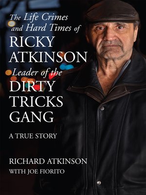 cover image of The Life Crimes and Hard Times of Ricky Atkinson, Leader of Dirty Tricks Gang
